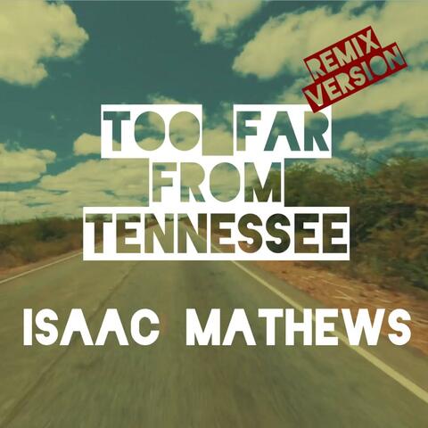 Too Far From Tennessee (Remix)