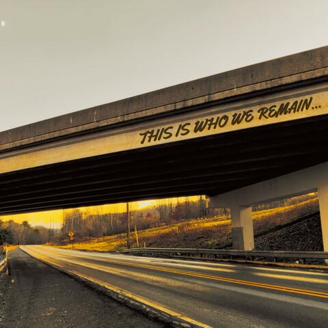 This Is Who We Remain...