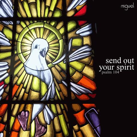 Send Out Your Spirit (Psalm 104)
