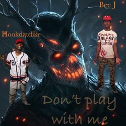 Don't Play With ME (feat. BEE J)