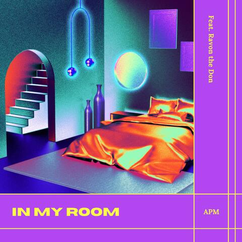 In My Room (feat. Ravon the Don)
