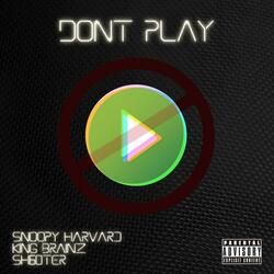 Dont Play (feat. Sh60ter King Brainz)