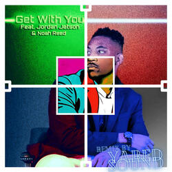 Get With You (feat. Jordan Jetson & Noah Reed)
