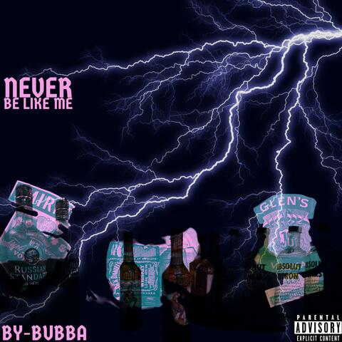 Never Be Like Me
