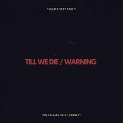 Till We Die / the Warning (feat. Hukam)