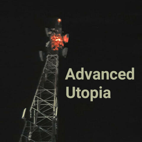 Advanced Utopia