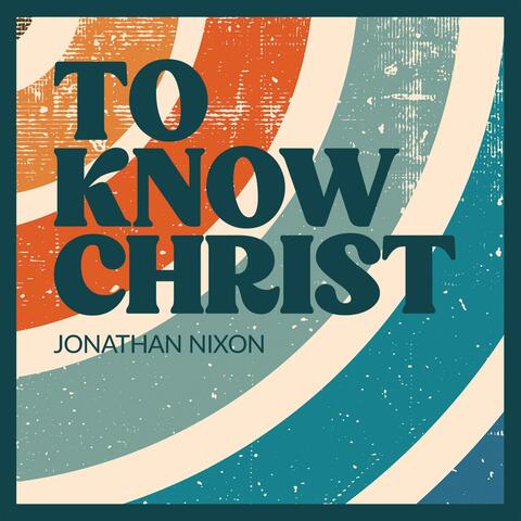 To Know Christ