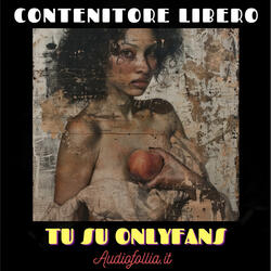 Tu su Onlyfans (feat. Audiofollia.it)