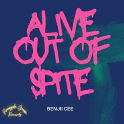 ALIVE OF OUT SPITE!