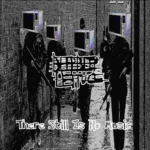 There Still Is No Music