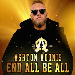 End All Be All (Ashton Adonis' Theme)
