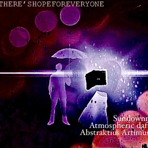 THERE'SHOPEFOREVERYONE. (feat. Atmospheric Daft & Abstraktius Artimus)