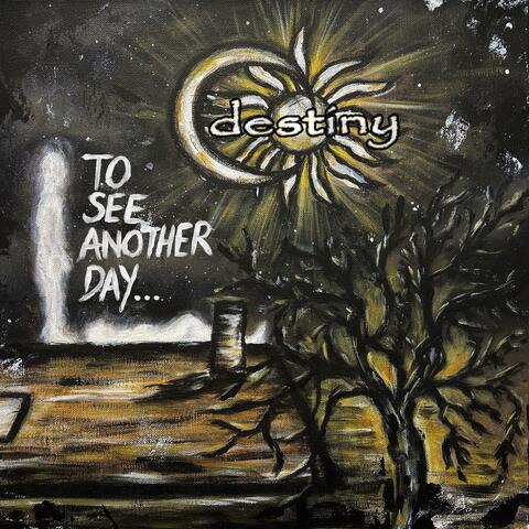 To See Another Day...