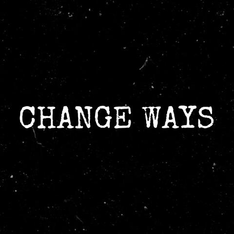 CHANGE WAYS