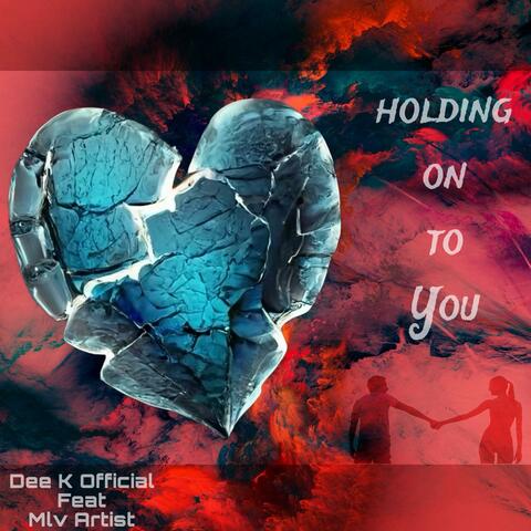 HOLDING ON TO YOU (feat. Mlv Artist Leeds)