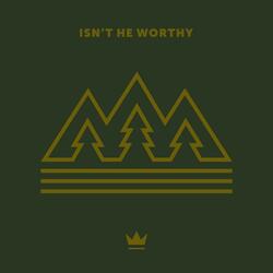 Isn't He Worthy (feat. Samuel Nichols)