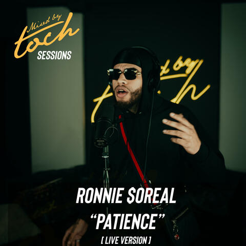 Mixed By Toch Sessions: Patience (feat. Ronnie $oreal) [Live Version]