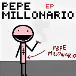 Pepe Milionario (Part Three)