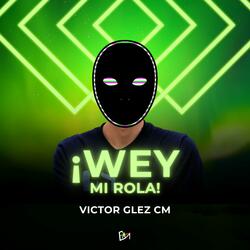 ¡Wey mi rola!