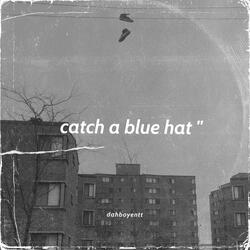 Catch A Blue Hat " (feat. kdk.ro)
