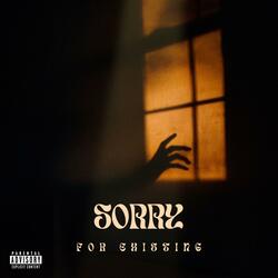 Sorry for Existing