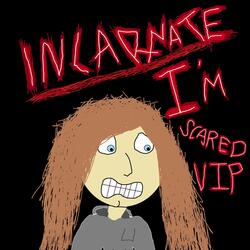 I'm Scared VIP