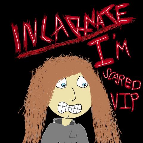 I'm Scared VIP