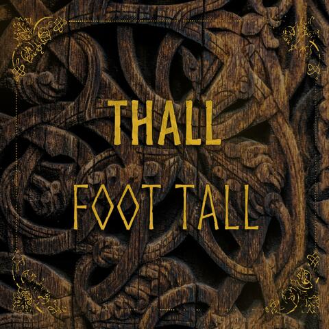 THALL Foot Tall