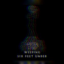 Weeping Six Feet Under
