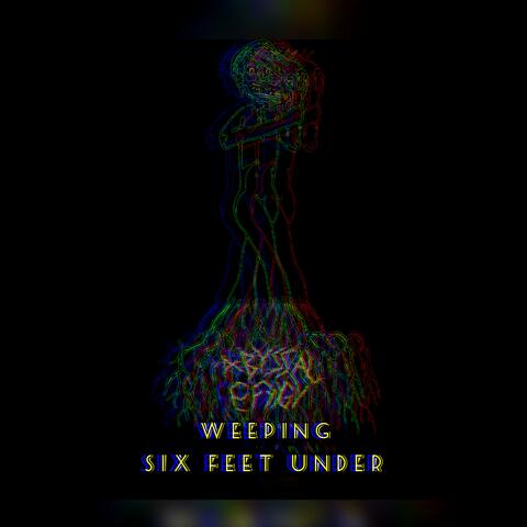 Weeping Six Feet Under