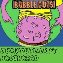 Bubble Guts (feat. HkotHkead)