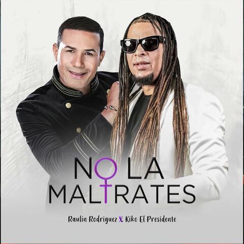 No La Maltrates (feat. Kiko El Presidente)