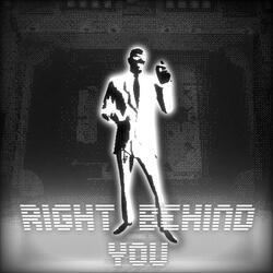 Right Behind You