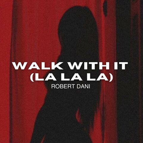 Walk With It (La La La) (Radio Edit)