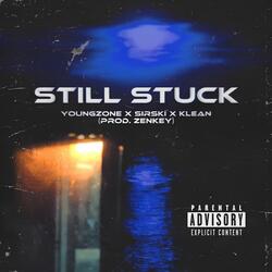 Still Stuck (feat. Youngzone, Sirski & Klean)