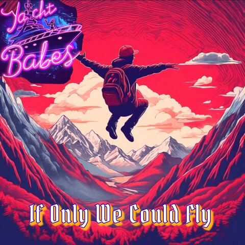 If Only We Could Fly