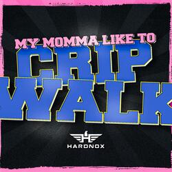 My Momma Like To Crip Walk