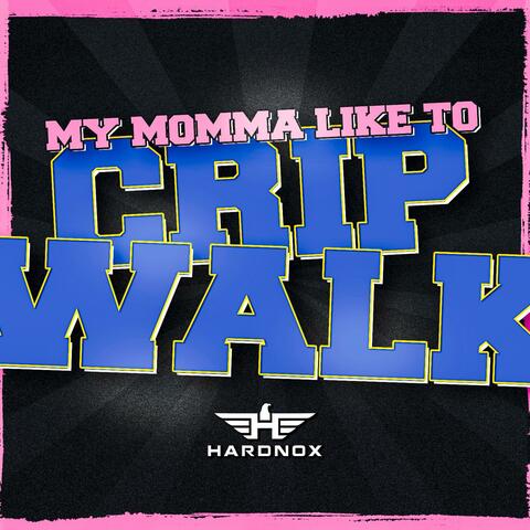My Momma Like To Crip Walk