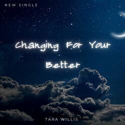 Changing For Your Better