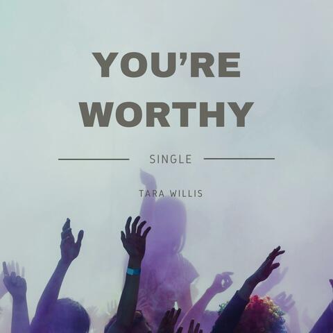 You're Worthy