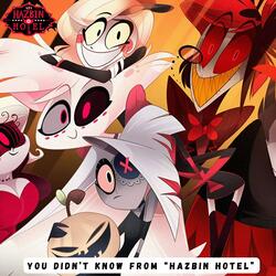 Hazbin Hotel (You Didn't Know)