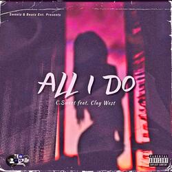 ALL I DO (feat. Clay West)