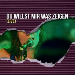 Du willst mir was zeigen