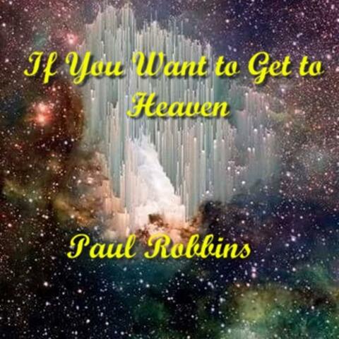 If You Want To Get To Heaven