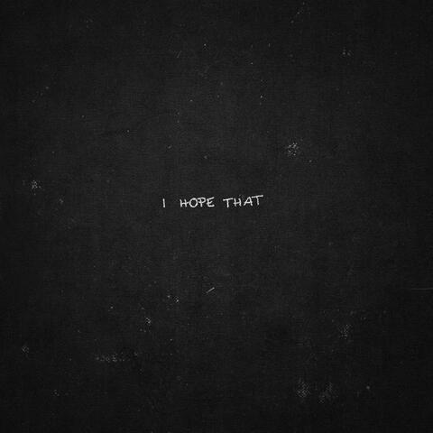 I Hope That