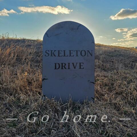 Go home.