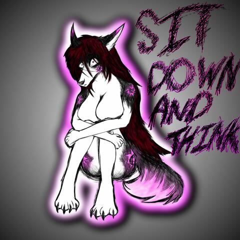 SIT DOWN AND THINK