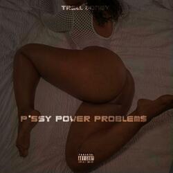 Pussy Power Problem$