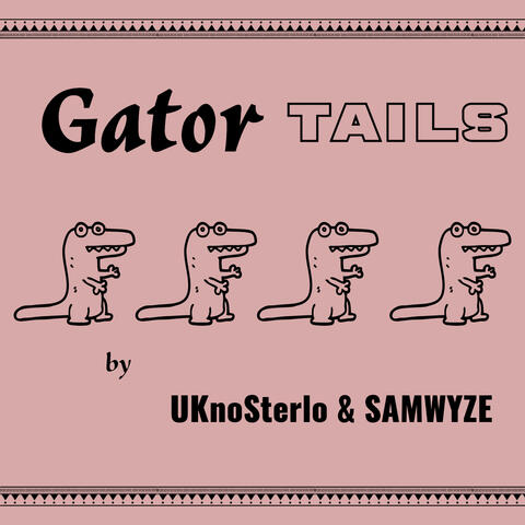 Gator Tails (feat. UKnoSterlo)