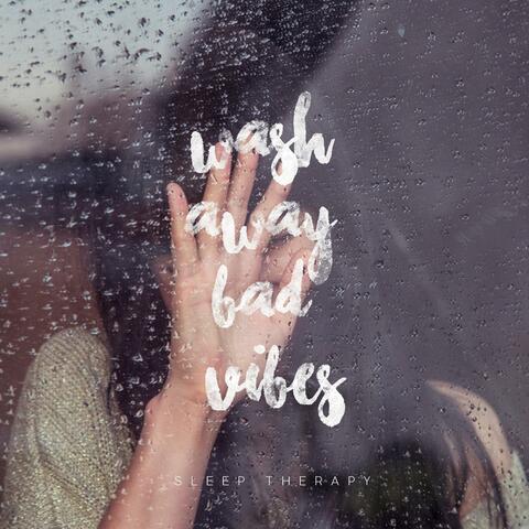 wash away bad vibes